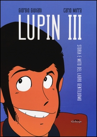 Lupin III. Storia e mito del ladro gentiluomo - Librerie.coop