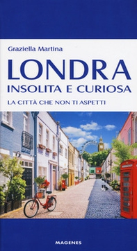 Londra insolita e curiosa. La città che non ti aspetti - Librerie.coop