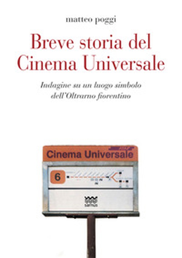 Breve storia del cinema Universale. Indagine su un luogo simbolo dell'Oltrarno fiorentino - Librerie.coop Breve storia del cinema Universale. Indagine su un luogo simbolo dell'Oltrarno fiorentino - Librerie.coop