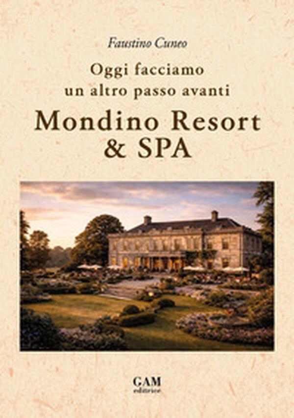 Mondino Resort & SPA. Oggi facciamo un altro passo avanti - Librerie.coop