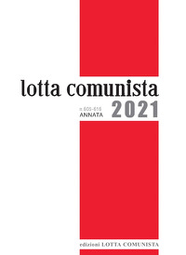 Lotta Comunista. Annata 2021 - Librerie.coop Lotta Comunista. Annata 2021 - Librerie.coop