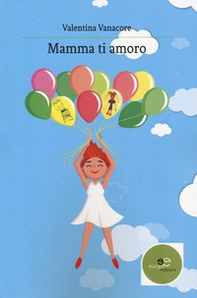 Mamma ti amoro - Librerie.coop