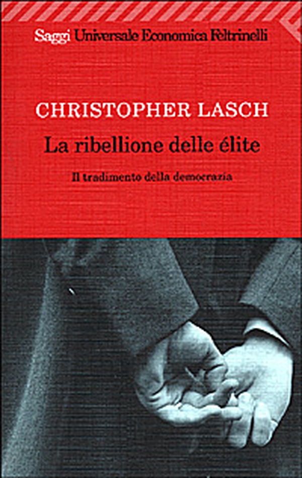 La ribellione delle élite. Il tradimento della democrazia - Librerie.coop La ribellione delle élite. Il tradimento della democrazia - Librerie.coop