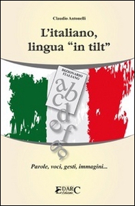 L'italiano, lingua «in tilt». Parole, voci, gesti, immagini... - Librerie.coop