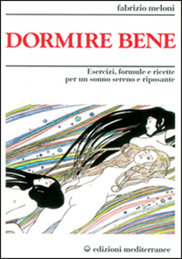 Dormire bene. Esercizi, formule e ricette per un sonno sereno e riposante - Librerie.coop Dormire bene. Esercizi, formule e ricette per un sonno sereno e riposante - Librerie.coop