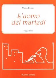 L'uomo del martedì. Racconti - Librerie.coop