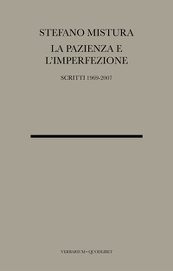La pazienza e l'imperfezione. Saggi e conferenze 1969-2007 - Librerie.coop La pazienza e l'imperfezione. Saggi e conferenze 1969-2007 - Librerie.coop