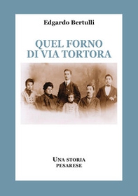 Quel forno di via Tortora. Una storia pesarese - Librerie.coop