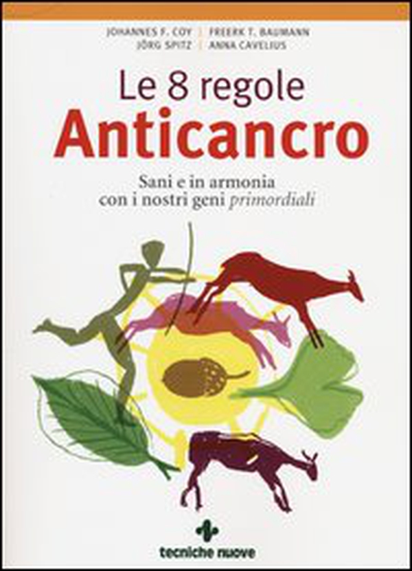 Le 8 regole anticancro. Sani e in armonia con i nostri geni primordiali - Librerie.coop Le 8 regole anticancro. Sani e in armonia con i nostri geni primordiali - Librerie.coop