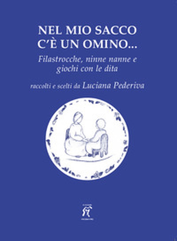 Nel mio sacco c'è un omino... Filastrocche, ninne nanne e giochi con le dita - Librerie.coop Nel mio sacco c'è un omino... Filastrocche, ninne nanne e giochi con le dita - Librerie.coop