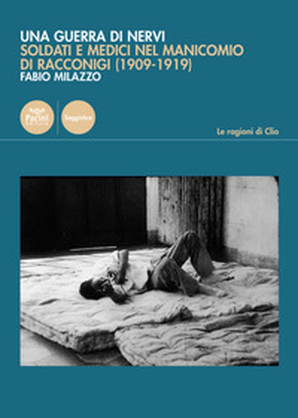Una guerra di nervi. Soldati e medici nel manicomio di Racconigi (1909-1919) - Librerie.coop Una guerra di nervi. Soldati e medici nel manicomio di Racconigi (1909-1919) - Librerie.coop