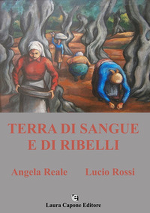Terra di sangue e di ribelli - Librerie.coop Terra di sangue e di ribelli - Librerie.coop