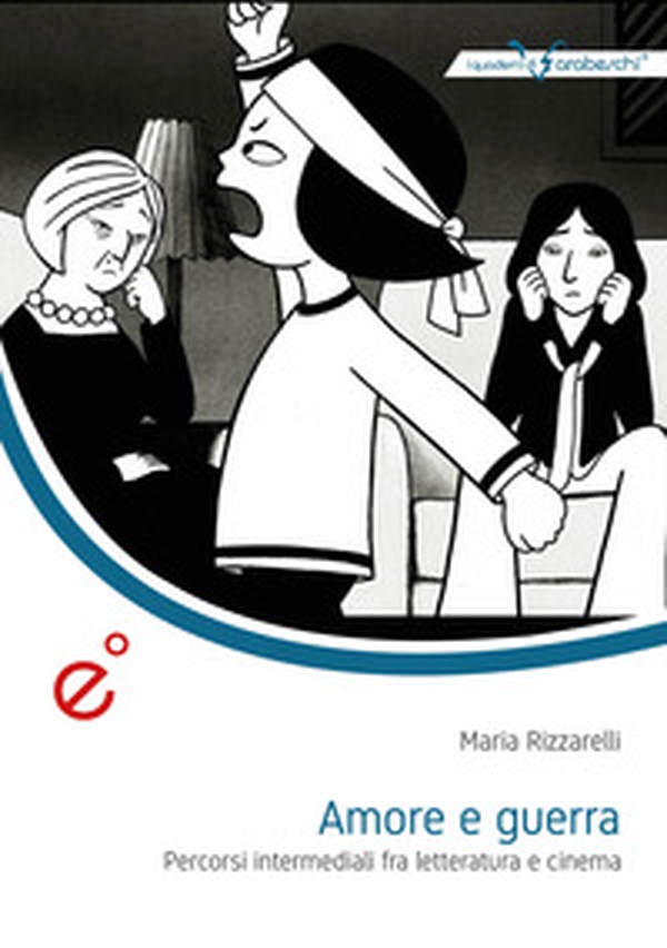 Amore e guerra. Percorsi intermediali fra letteratura e cinema - Librerie.coop Amore e guerra. Percorsi intermediali fra letteratura e cinema - Librerie.coop