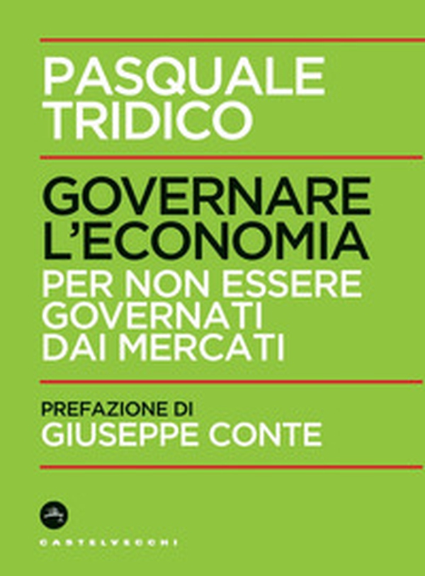 Governare l'economia. Per non essere governati dai mercati - Librerie.coop Governare l'economia. Per non essere governati dai mercati - Librerie.coop