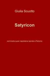 Satyricon. Commedia quasi napoletana ispirata a Petronio - Librerie.coop