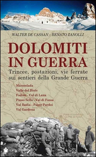 Dolomiti in guerra. Trincee, postazioni, vie ferrate sui sentieri della grande guerra - Vol. 1 - Librerie.coop