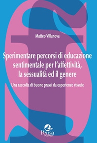 Sperimentare percorsi di educazione sentimentale per l'affettività, la sessualità ed il genere. Una raccolta di buone prassi da esperienze vissute - Librerie.coop