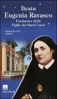 Beata Eugenia Ravasco. Fondatrice delle Figlie dei Sacri Cuori - Librerie.coop