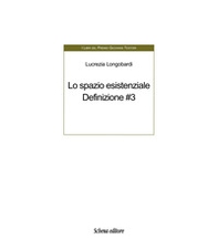 Lo spazio esistenziale. Definizione - Vol. 3 - Librerie.coop Lo spazio esistenziale. Definizione - Vol. 3 - Librerie.coop