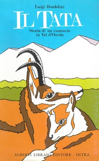 Il tata: storia di un camoscio in val d'Ossola - Librerie.coop Il tata: storia di un camoscio in val d'Ossola - Librerie.coop