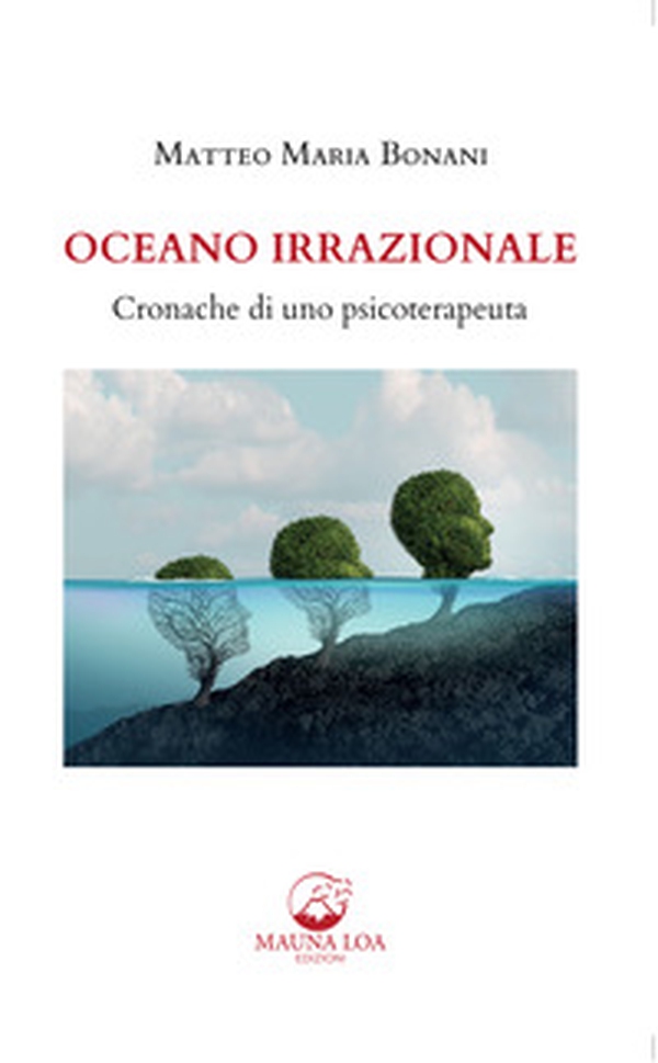 Oceano irrazionale. Cronache di uno psicoterapeuta - Librerie.coop Oceano irrazionale. Cronache di uno psicoterapeuta - Librerie.coop