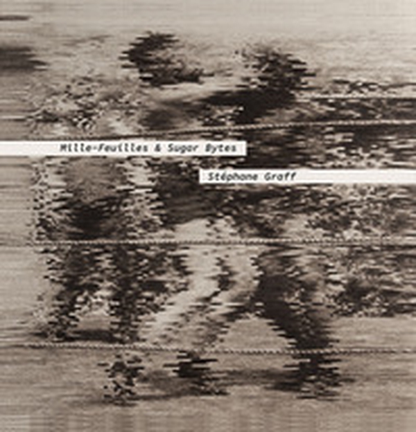 Stéphane Graff. Mille-Feuilles & Sugar Bytes - Librerie.coop Stéphane Graff. Mille-Feuilles & Sugar Bytes - Librerie.coop