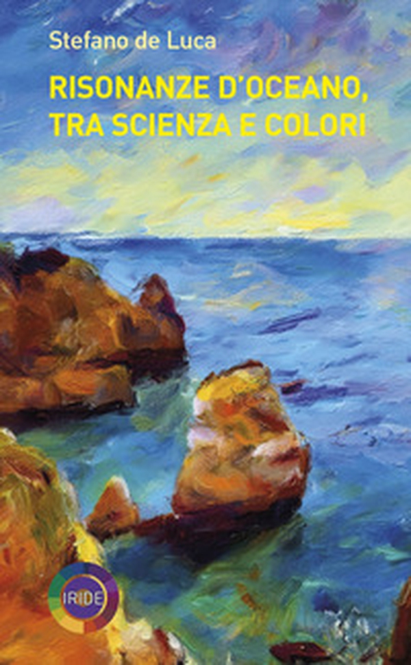 Risonanze d'oceano, tra scienza e colori - Librerie.coop Risonanze d'oceano, tra scienza e colori - Librerie.coop