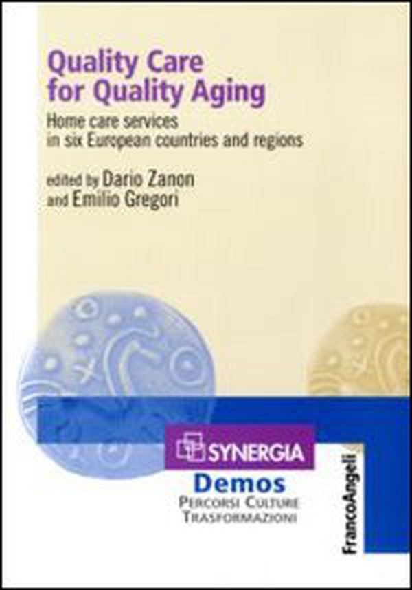 Quality care for quality aging. Home care services in six European countries and regions - Librerie.coop Quality care for quality aging. Home care services in six European countries and regions - Librerie.coop