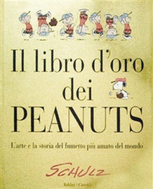 Il libro d'oro dei Peanuts. L'arte e la storia del fumetto più amato del mondo - Librerie.coop Il libro d'oro dei Peanuts. L'arte e la storia del fumetto più amato del mondo - Librerie.coop