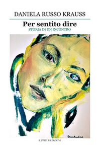 Per sentito dire. Storia di un incontro - Librerie.coop