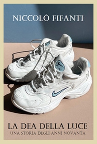 La dea della luce. Una storia degli anni Novanta - Librerie.coop