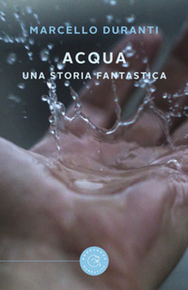 Acqua. Una storia fantastica - Librerie.coop Acqua. Una storia fantastica - Librerie.coop