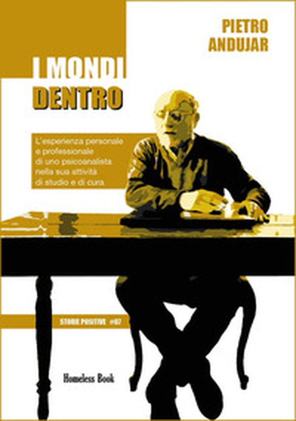 I mondi dentro. L'esperienza personale e professionale di uno psicoanalista nella sua attività di studio e di cura - Librerie.coop I mondi dentro. L'esperienza personale e professionale di uno psicoanalista nella sua attività di studio e di cura - Librerie.coop