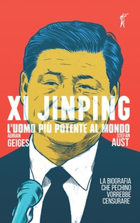 Xi Jinping. L'uomo più potente al mondo - Librerie.coop