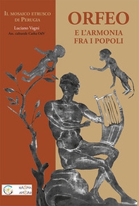 Orfeo e l'armonia tra i popoli. Il mosaico etrusco di Perugia - Librerie.coop