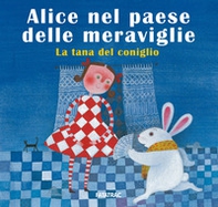 Alice nel paese delle meraviglie. La tana del coniglio - Librerie.coop