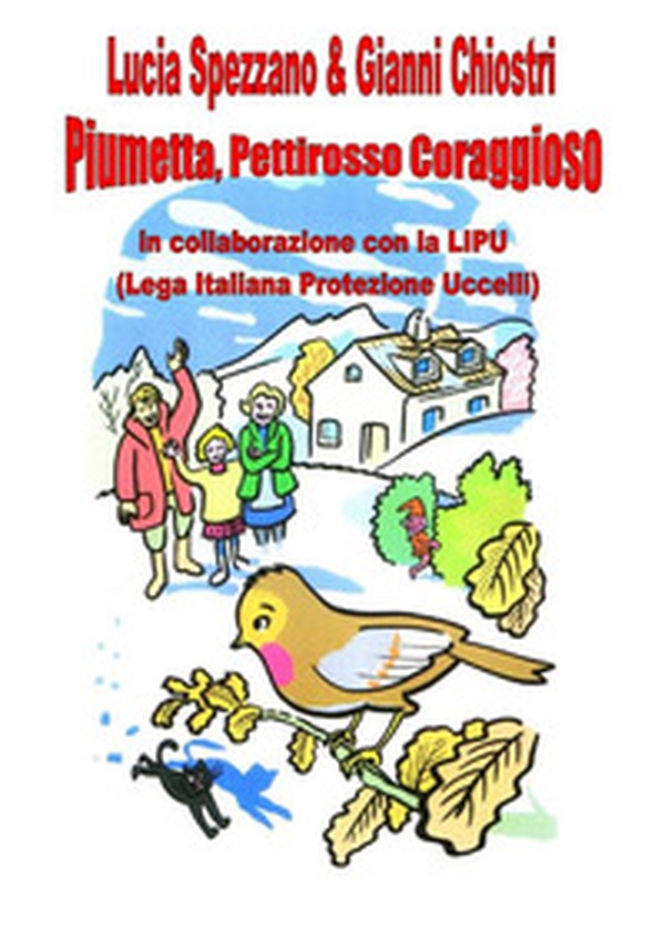 Piumetta, pettirosso coraggioso - Librerie.coop Piumetta, pettirosso coraggioso - Librerie.coop