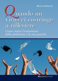 Quando un virus ci costringe a riflettere. Come capire l'andamento della pandemia e la sua gravità - Librerie.coop Quando un virus ci costringe a riflettere. Come capire l'andamento della pandemia e la sua gravità - Librerie.coop