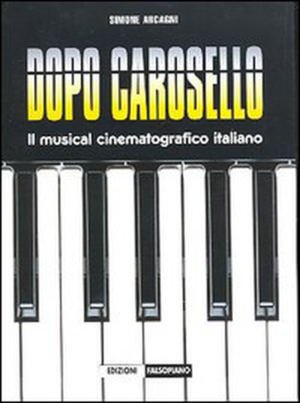Dopo Carosello. Il musical cinematografico italiano - Librerie.coop Dopo Carosello. Il musical cinematografico italiano - Librerie.coop