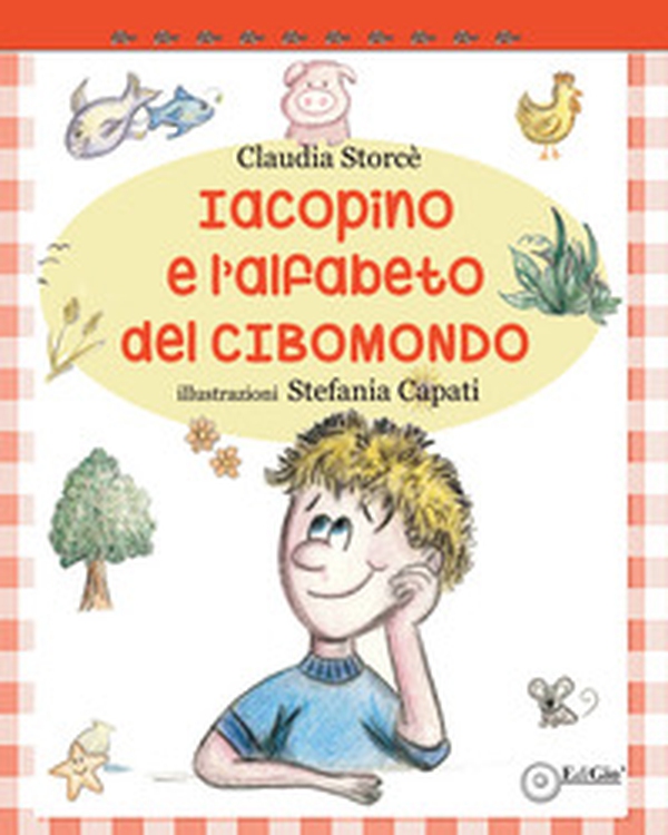Iacopino e l'alfabeto del CiboMondo - Librerie.coop Iacopino e l'alfabeto del CiboMondo - Librerie.coop