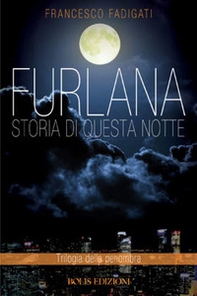 Furlana. Storia di questa notte - Librerie.coop