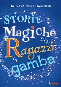 Storie magiche per ragazzi in gamba - Librerie.coop Storie magiche per ragazzi in gamba - Librerie.coop