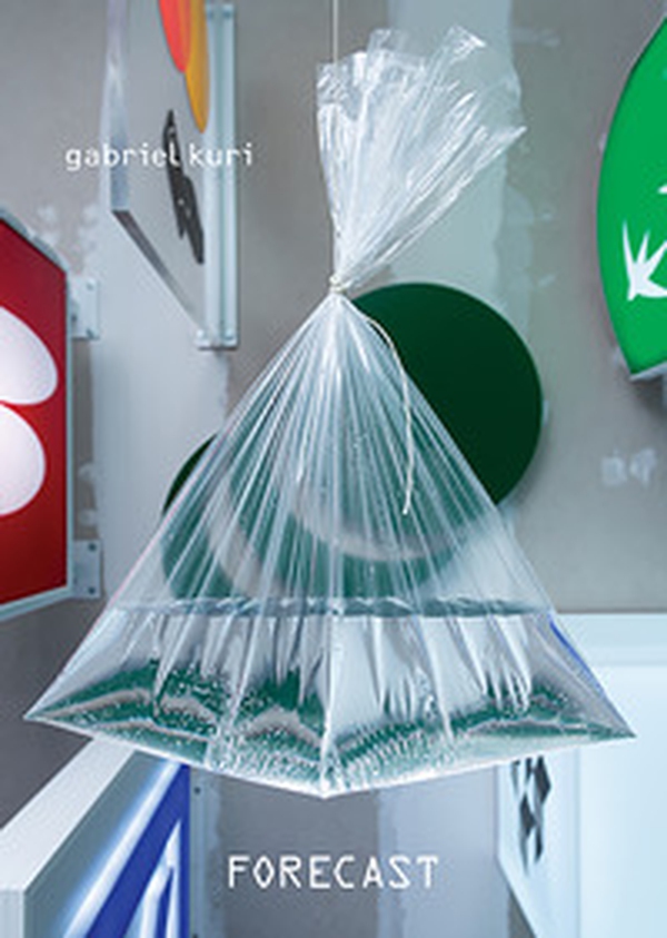 Gabriel Kuri. Forecast - Librerie.coop Gabriel Kuri. Forecast - Librerie.coop