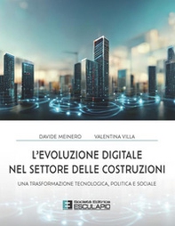L'evoluzione digitale nel settore delle costruzioni. Una trasformazione tecnologica politica e sociale - Librerie.coop