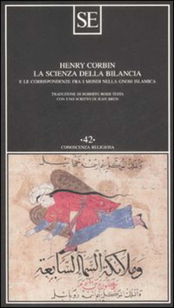 La scienza della bilancia e le corrispondenze fra i mondi nella gnosi islamica - Librerie.coop La scienza della bilancia e le corrispondenze fra i mondi nella gnosi islamica - Librerie.coop