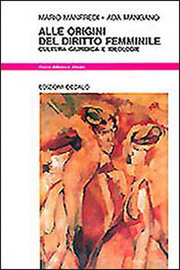 Alle origini del diritto femminile. Cultura giuridica e ideologie - Librerie.coop Alle origini del diritto femminile. Cultura giuridica e ideologie - Librerie.coop