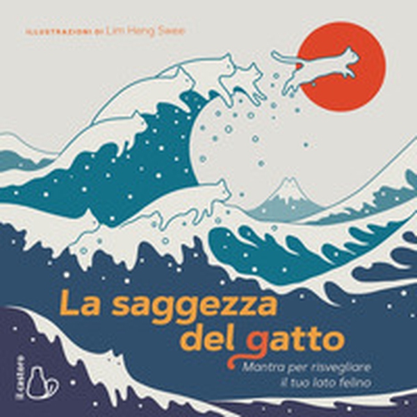 La saggezza del gatto. Mantra per risvegliare il lato felino - Librerie.coop La saggezza del gatto. Mantra per risvegliare il lato felino - Librerie.coop