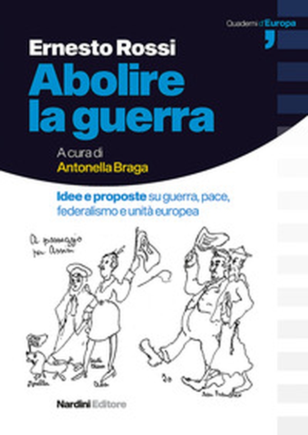 Abolire la guerra. Idee e proposte su guerra, pace, federalismo e unità europea - Librerie.coop Abolire la guerra. Idee e proposte su guerra, pace, federalismo e unità europea - Librerie.coop