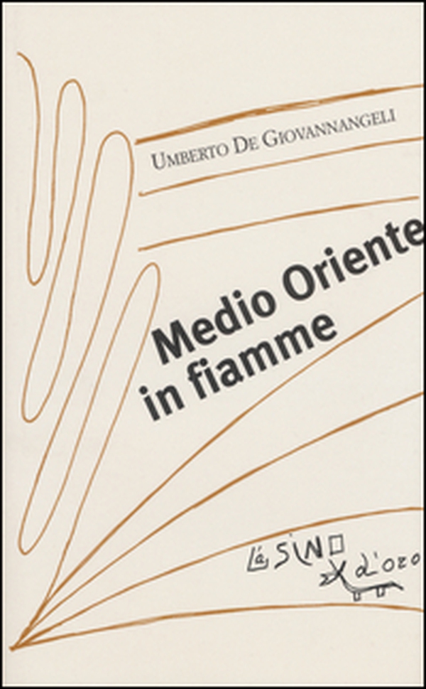 Medio Oriente in fiamme - Librerie.coop Medio Oriente in fiamme - Librerie.coop
