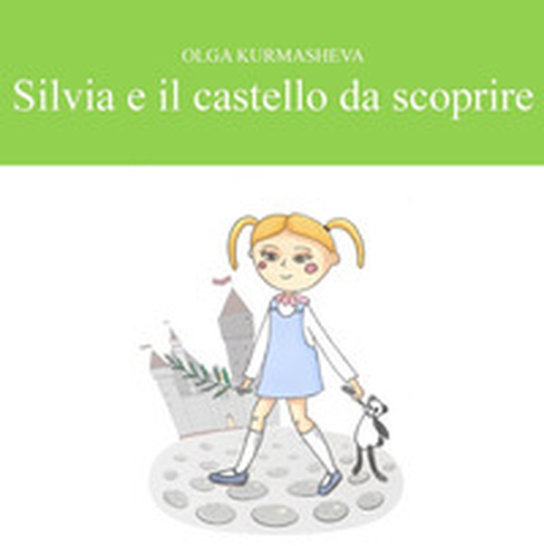 Silvia e il castello da scoprire - Librerie.coop
